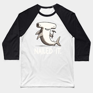 Nailed it Hammerhead Shark (Back Print) Baseball T-Shirt